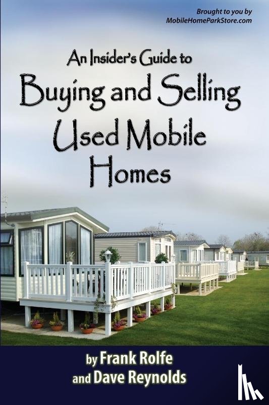 David Reynolds, Frank Rolfe and - An Insiders Guide to Buying and Selling Used Mobile Homes