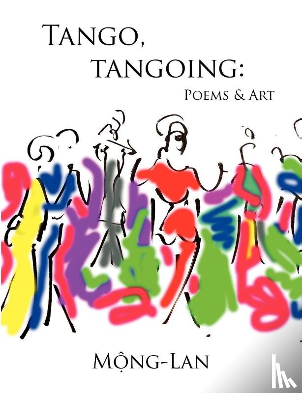 Mong-Lan - Tango, Tangoing: Poems & Art