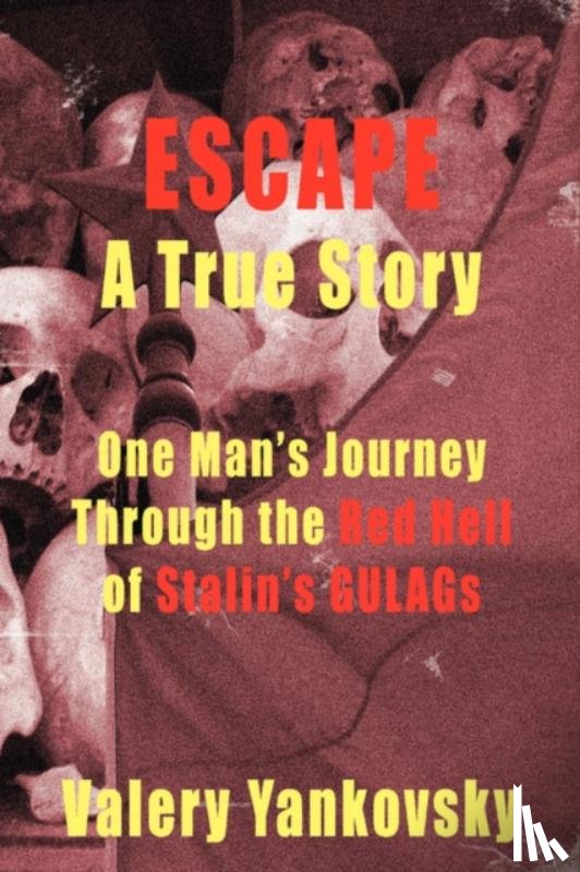 Yankovsky, Valery G. - Escape: A True Story
