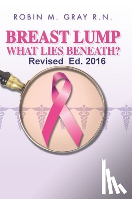 Gray Rn, Robin M - Breast Lump What Lies Beneath?