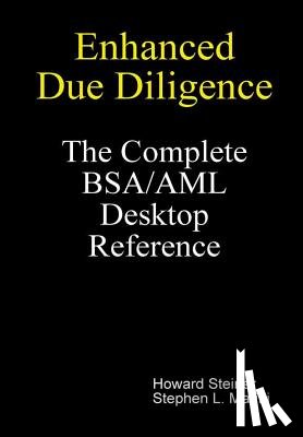 Steiner, Howard, Marini, Stephen L. - Enhanced Due Diligence - The Complete BSA/AML Desktop Reference
