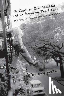 Prato, Greg - A Devil on One Shoulder and an Angel on the Other: The Story of Shannon Hoon and