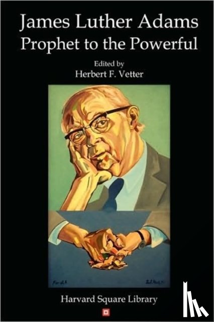 Vetter, Herbert F. - James Luther Adams: Prophet to the Powerful