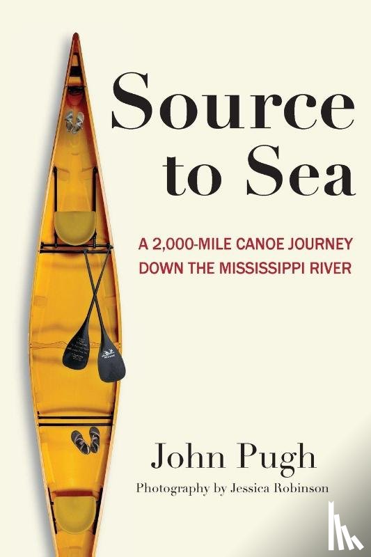 Pugh, John C - Source to Sea - A 2,000 Mile Canoe Journey Down the Mississippi River