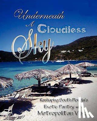 Bennett, Michael - Underneath a Cloudless Sky: Reformatting Tropical cookery into a modern metropolitan cuisine