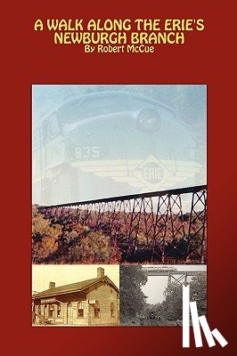 McCue, Robert - A walk along the Erie's Newburgh branch