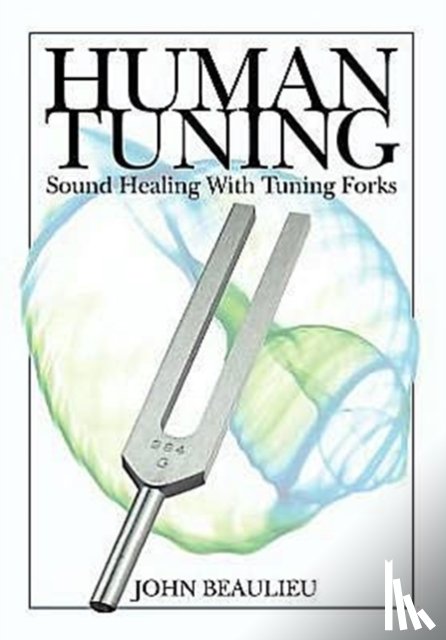 Beaulieu, John - Human Tuning Sound Healing with Tuning Forks
