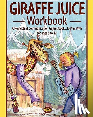 Lind, Brita - Giraffe juice - Workbook: A Non Violent Communication Workbook