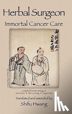 Hwang, Shifu - Herbal Surgeon Immortal Cancer Care