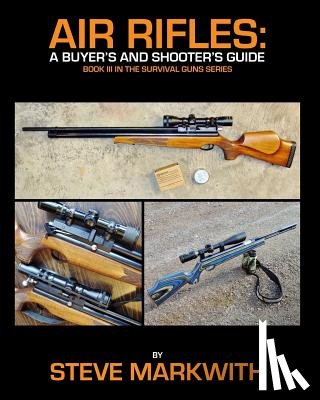 Markwith, Steve - Air Rifles: A Buyer's and Shooter's Guide
