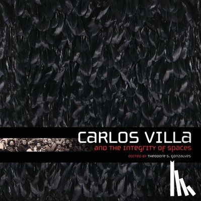 Gonzalves, Theodore - Carlos Villa and the Integrity of Spaces
