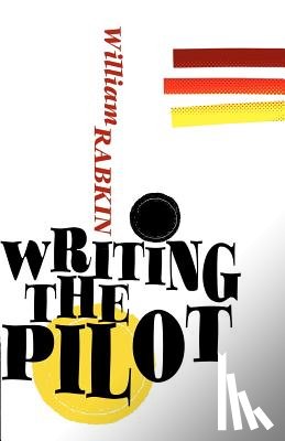 Rabkin, William - WRITING THE PILOT