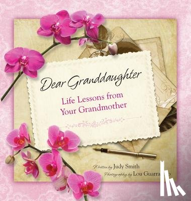Smith, Judy - Dear Granddaughter: Life Lessons from Your Grandmother