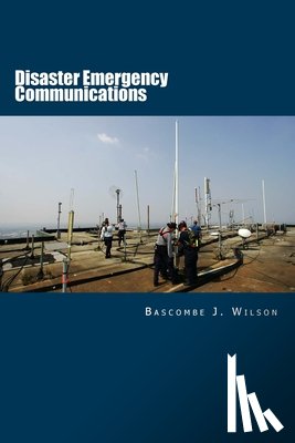 Wilson, Bascombe J. - Disaster Emergency Communications: Planning and Response Guide