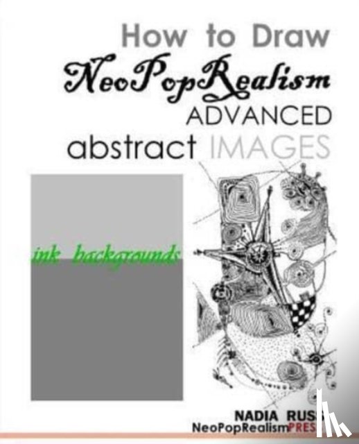 Russ, Nadia - How to Draw NeoPopRealism Advanced Abstract Images