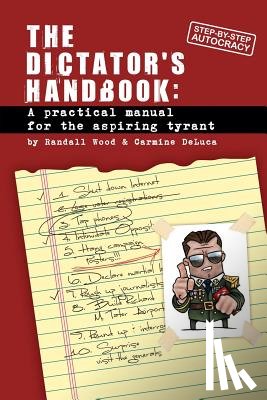 DeLuca, Carmine - Dictator's Handbook: a practical manual for the aspiring tyrant