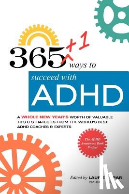 Dupar, Laurie - 365+1 ways to succeed with ADHD: A whole new year's worth of tips and strategies from the world's best ADHD Coaches and Experts.