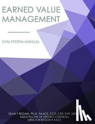 Regan, Sean Thomas - Earned Value Management System Manual: EVMS Systems Manual