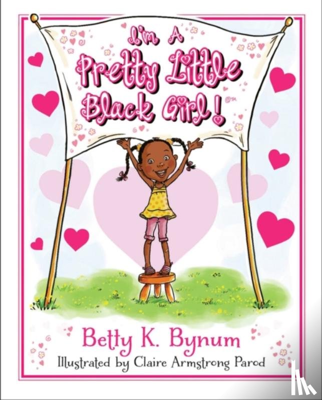 Bynum, Betty K. - I'm a Pretty Little Black Girl! Volume 1