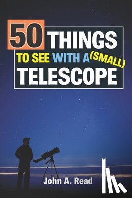 Read, John A. - 50 Things To See With A Small Telescope