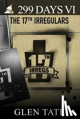 Tate, Glen - 299 Days: The 17th Irregulars