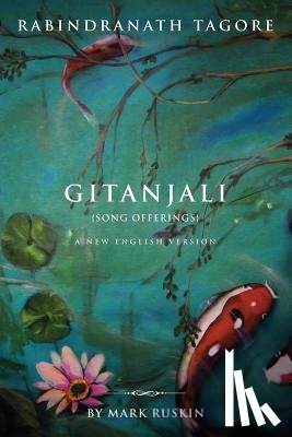 Ruskin, Mark Jeffrey - Gitanjali (Song Offerings) a New English Version