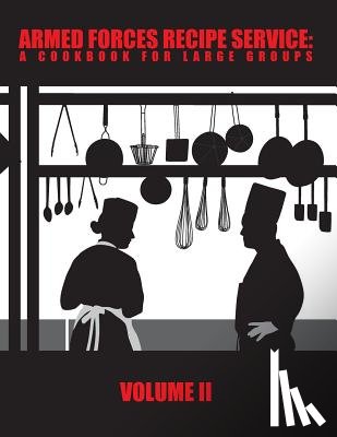 Defense, Department Of - Armed Forces Recipe Service: A Cookbook for Large Groups