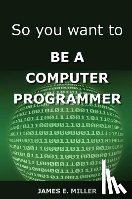 Miller, James - So You Want to Be a Computer Programmer