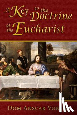 Vonier, Dom Anscar - A Key to the Doctrine of the Eucharist