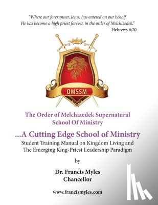 Chancellor, Francis Myles - The Order of Melchizedek Supernatural School Of Ministry