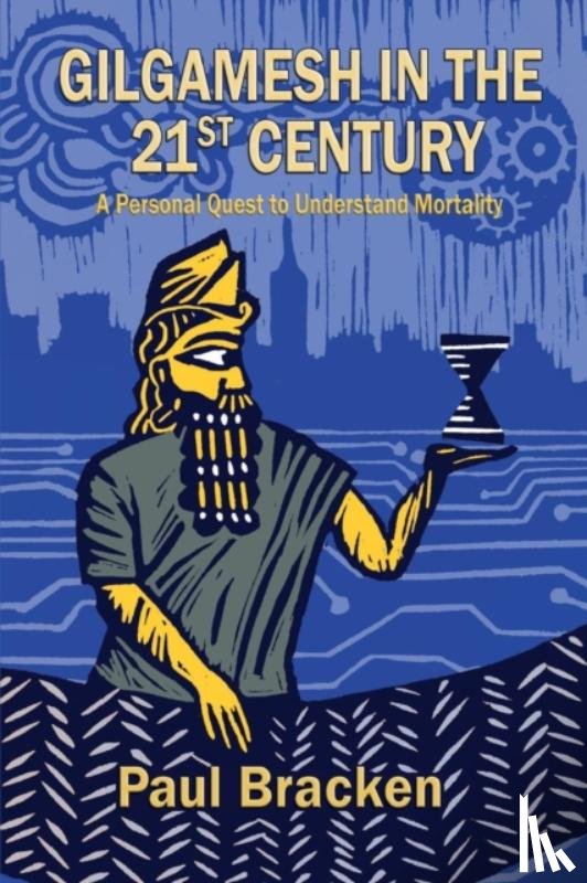 Bracken, Paul (Yale University, Connecticut) - Gilgamesh in the 21st Century