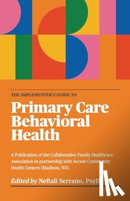 Serrano, Neftali - The Implementer's Guide To Primary Care Behavioral Health