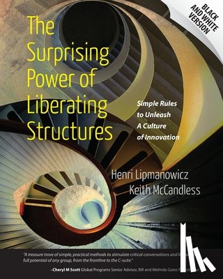 McCandless, Keith - The Surprising Power of Liberating Structures: Simple Rules to Unleash A Culture of Innovation (Black and White Version)