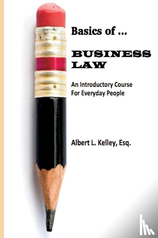 Kelley, Albert L - Basics of ... Business Law 101