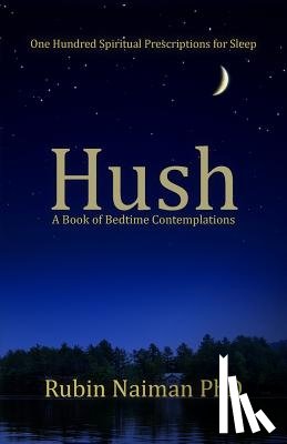 Naiman, Rubin - Hush: A Book of Bedtime Contemplations
