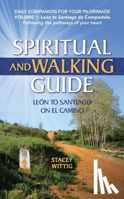 Wittig, Stacey - Spiritual and Walking Guide: Leon to Santiago on El Camino