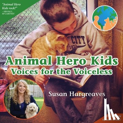 Hargreaves, Susan - Animal Hero Kids - Voices for the Voiceless