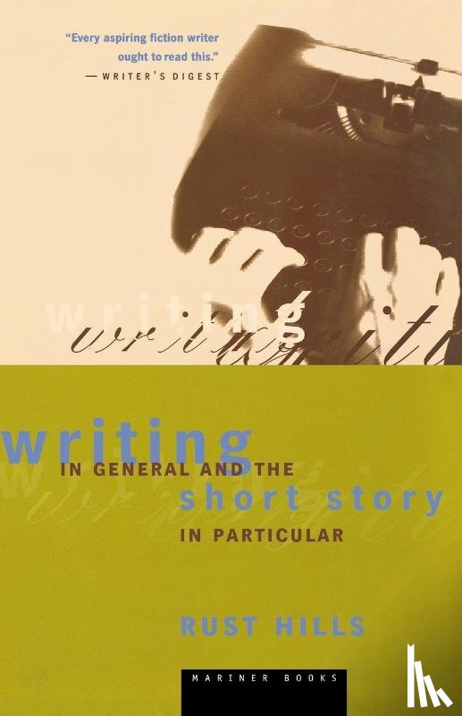 Hills, Rust - Writing in General and the Short Story in Particular