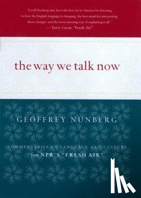 Nunberg, Geoffrey - The Way We Talk Now