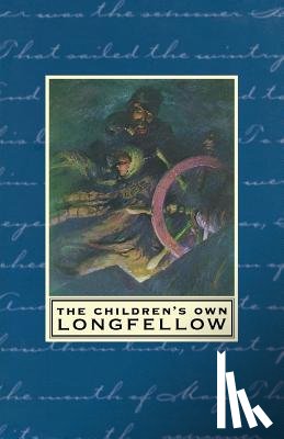 Longfellow, Henry Wadsworth - The Children's Own Longfellow