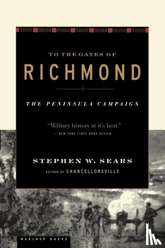 Sears, Stephen W. - To the Gates of Richmond