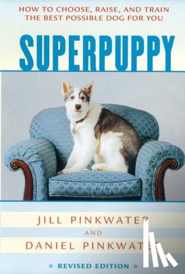 Pinkwater, Daniel - Superpuppy: How to Choose, Raise, and Train the Best Possible Dog for You
