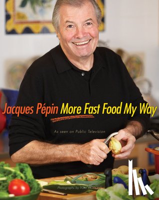 Pepin Jacques Pepin - Jacques Pepin More Fast Food My Way