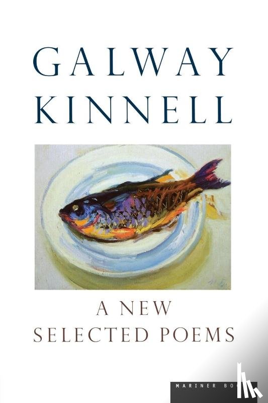 Galway Kinnell, Kinnell - A New Selected Poems