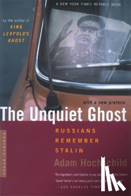 Hochschild, Adam - The Unquiet Ghost: Russians Remember Stalin