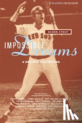 Stout, Glenn - Impossible Dreams: A Red Sox Collection