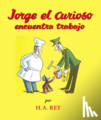 Rey, H. A. - Jorge el curioso encuentra trabajo/ Curious George Takes a Job