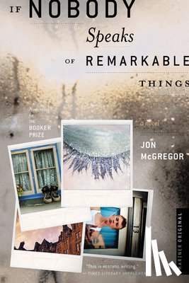 McGregor, Jon - If Nobody Speaks of Remarkable Things