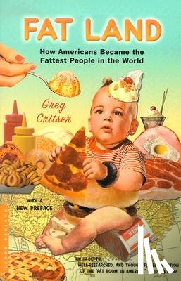 Critser, Greg - Fat Land: How Americans Became the Fattest People in the World