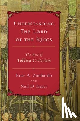 Isaacs, Neil D. - Understanding the Lord of the Rings: The Best of Tolkien Criticism